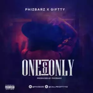 Phizbarz - One & Only Ft. Giftty